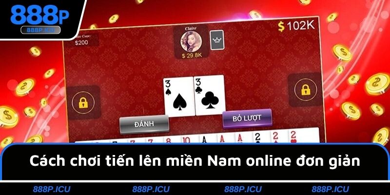 Cách chơi tiến lên miền Nam online đơn giản